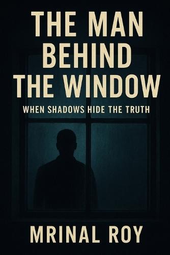 The Man Behind the Window: When Shadows Hide the Truth