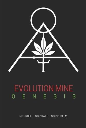 Evolution Mine - Genesis: How Petrochemicals Took Control of the Modern World and How We Take It Back