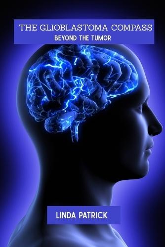 The glioblastoma compass: Beyond the tumor