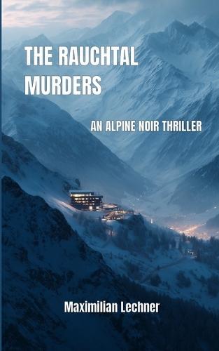 The Rauchtal Murders: An Alpine Noir Thriller