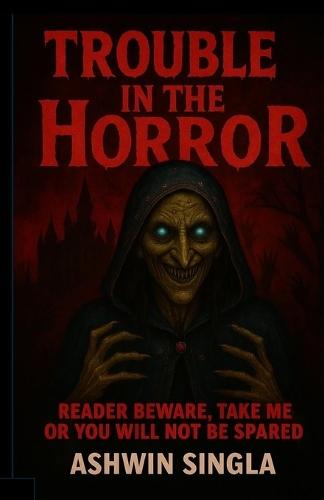 Trouble in the Horror: Reader Beware, take me or you will not be spared