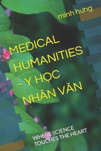 Medical Humanities - Y HỌc Nhân VĂn: Where Science Touches the Heart
