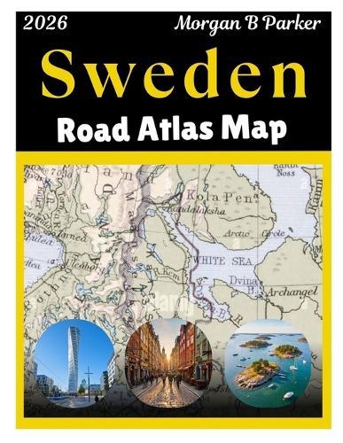 Sweden Road Atlas Map 2026: Ultimate Road Trip with Clear Large-Print Maps, scenic drives, Tourist Routes & Regional Details for Travelers
