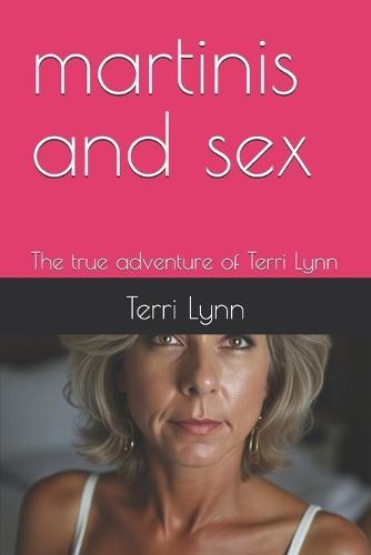 martinis and sex: The true adventure of Terri Lynn