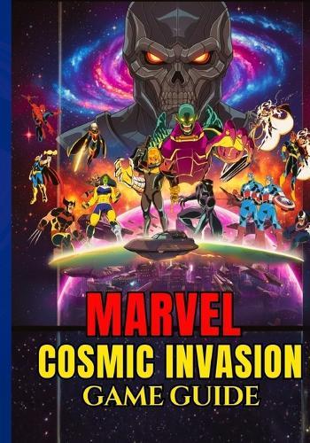 Marvel Cosmic Invasion Game Guide