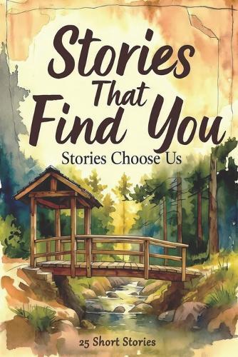Stories that find you: Stories choose us