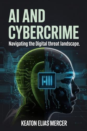 AI and Cybercrime: Navigating the Digital Threat Landscape