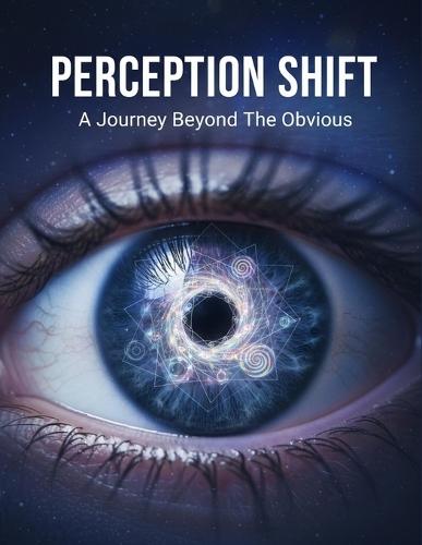 Perception Shift: A Journey Beyond The Obvious