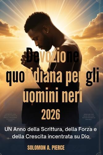 Devozione quotidiana per gli uomini neri 2026: UNAnno della Scrittura, della Forza e della Crescita incentrata su Dio