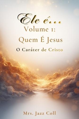 Ele é...Volume 1: Quem É Jesus