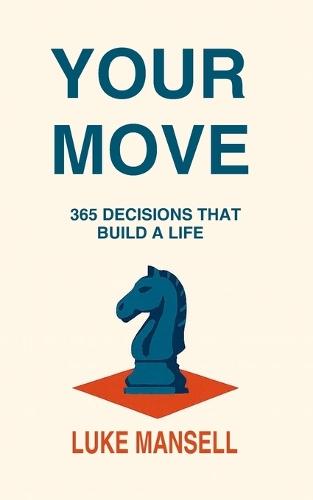 Your Move: 365 Decisions That Build a Life