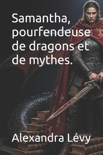 Samantha, pourfendeuse de dragons et de mythes.