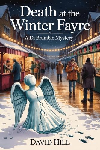 Death At The Winter Fayre: A Chilling DI Bramble Village Whodunit to Warm Your Winter Nights