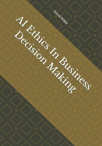 AI Ethics In Business Decision Making