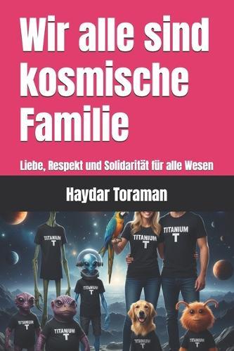 Wir alle sind kosmische Familie: Liebe, Respekt und Solidarität für alle Wesen