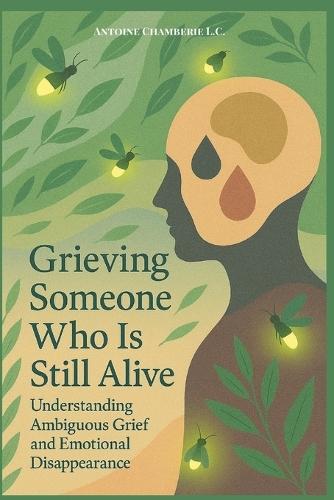 Grieving Someone Who is Still Alive: Understanding Ambiguous Grief and Emotional Disappearance