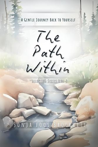 The Path Within: A Gentle Journey Back to Yourself