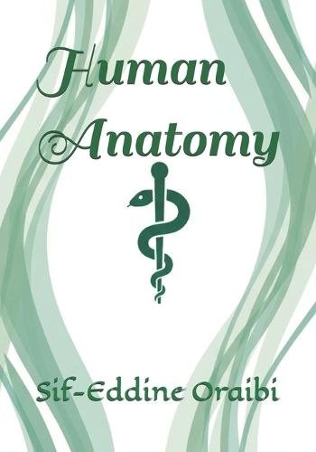 Human Anatomy: Volume I: The Fundamentals of Human Anatomy