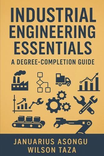 Industrial Engineering Essentials: A Degree-Completion Guide
