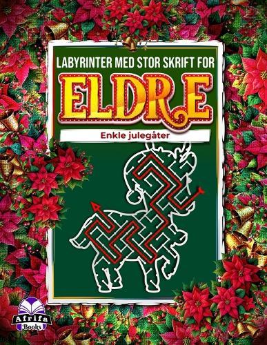 Labyrinter med stor skrift for eldre: Enkle julegåter, labyrintbok med stor skrift for voksne og eldre: Morsomme og avslappende festlige minnespill