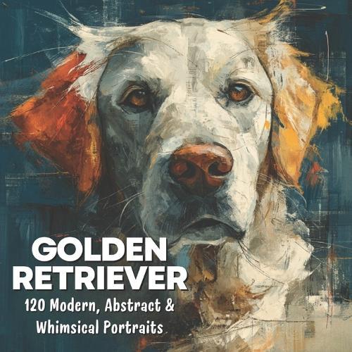 Golden Retriever: Modern, Abstract & Whimsical Portraits