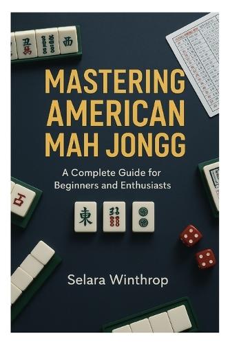 Mastering American Mah Jongg: A Complete Guide for Beginners and Enthusiasts