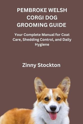 Pembroke Welsh Corgi Dog Grooming Guide: Your Complete Manual for Coat Care, Shedding Control, and Daily Hygiene