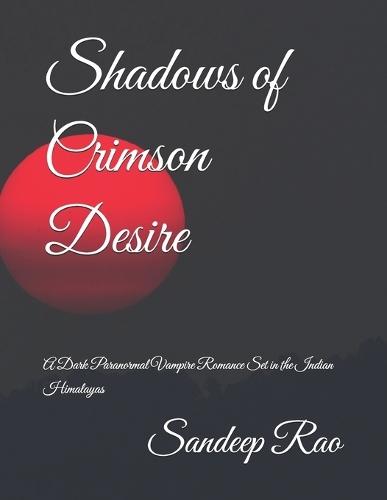 Shadows of Crimson Desire: A Dark Paranormal Vampire Romance Set in the Indian Himalayas
