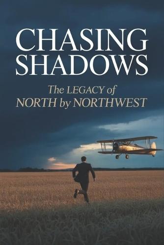 Chasing Shadows: The Legacy of North by Northwest