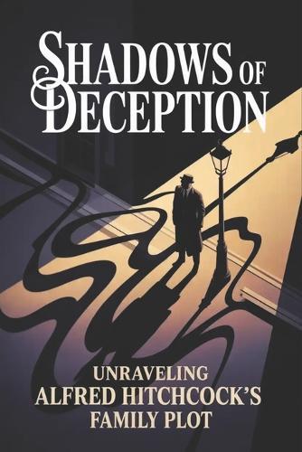 Shadows of Deception: Unraveling Alfred Hitchcock's Family Plot