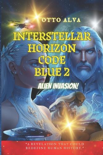 Interstellar Horizon Code Blue 2 ETI: ""Secrets of Alien Life Hidden from Humanity""