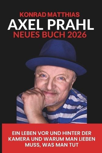 Axel Prahl Neues Buch 2026: Ein Leben vor und hinter der Kamera und warum man lieben muss, was man tut