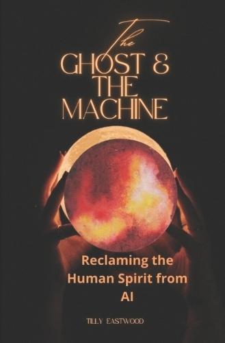 The Ghost and the Machine: Reclaiming the Human Spirit from AI