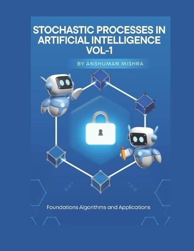 Stochastic Processes in Artificial Intelligence vol-1