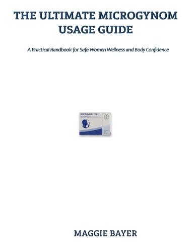 The Ultimate Microgynon Usage Guide: A Practical Handbook for Safe and Informed Contraceptive Awareness