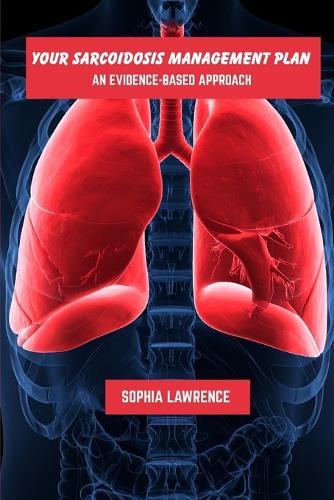 Your sarcoidosis management plan: An evidence-based approach