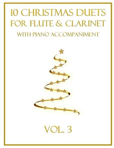 10 Christmas Duets for Flute and Clarinet with Piano Accompaniment: Vol. 3