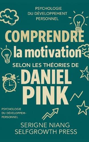 Comprendre la motivation selon les théories de Daniel Pink