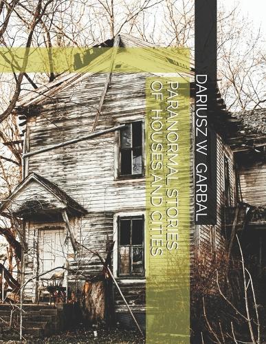 Paranormal Stories of Houses and Cities