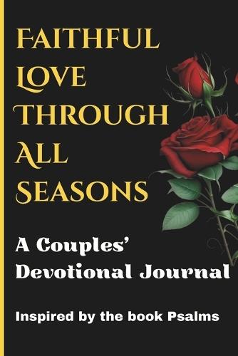 Faithful Love Through All 2026 Seasons: A Couples' Devotional Journal for Spiritual, Emotional, and Intimate Connection Inspired by the Psalms