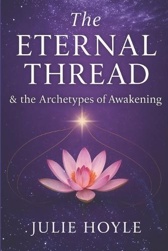 The Eternal Thread: & the Archetypes of Awakening