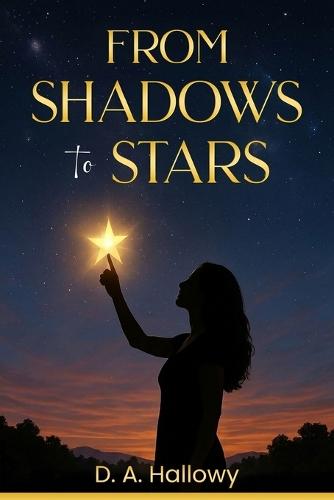 From Shadows to Stars: A Poetic Journey of a Woman Who Transformed Pain into Power