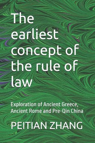 The earliest concept of the rule of law: Exploration of Ancient Greece, Ancient Rome and Pre-Qin China