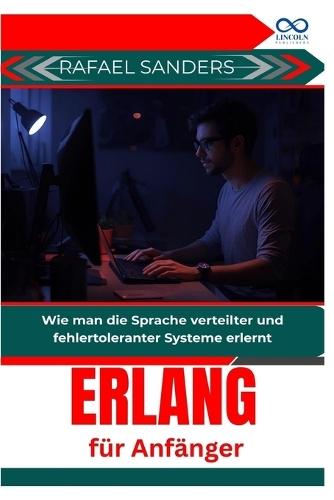 Erlang für Anfänger: Wie man die Sprache verteilter und fehlertoleranter Systeme erlernt