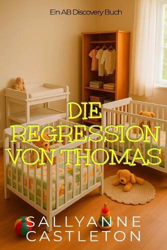 Die Regression von Thomas: Eine ABDL-Coming-of-Age-Geschichte