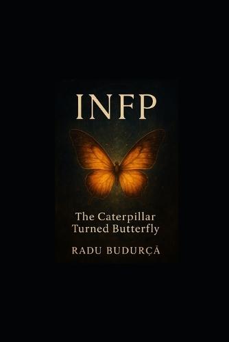 Infp: The Caterpillar Turned Butterfly