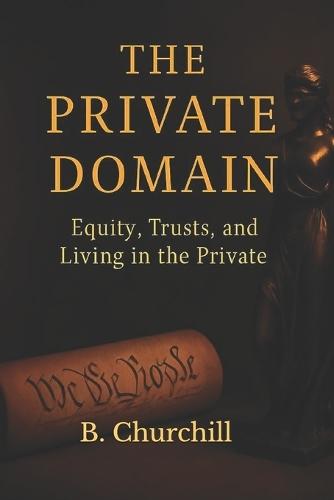 The Private Domain: Equity, Trusts, and Living In The Private