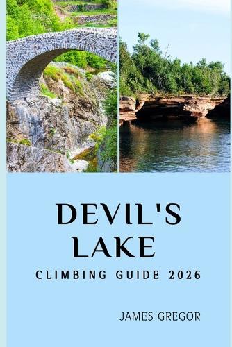 Devil's Lake Climbing Guide 2026: Essential Routes, Expert Strategies, and Insider Tips for Mastering Devil's Lake in 2026
