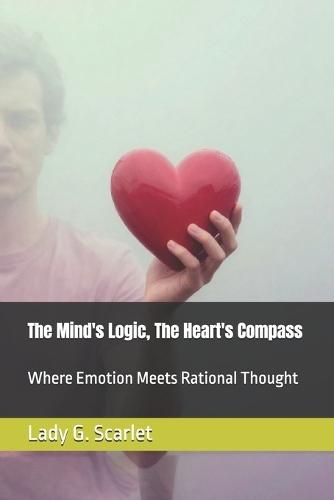The Mind's Logic, The Heart's Compass: Where Emotion Meets Rational Thought