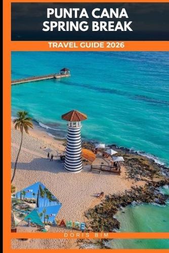 Punta Cana Spring Break Guide 2026